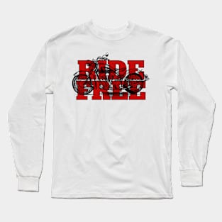 Ride Free Long Sleeve T-Shirt